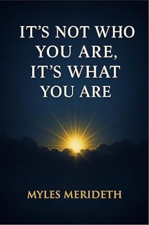 It’s Not Who You Are, It’s What You Are